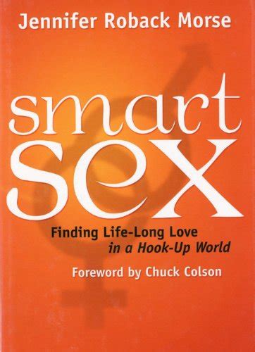 Smart Sex Finding Life Long Love In A Hook Up World Morse Jennifer