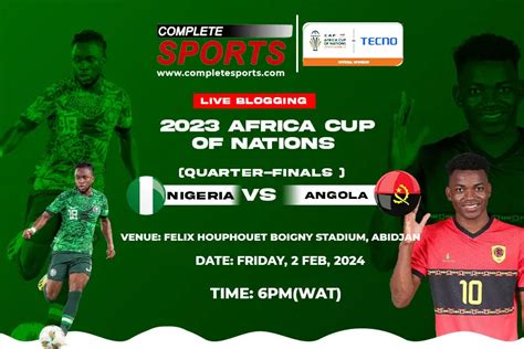 Nigeria Vs Angola Live Blogging AFCON 2023 Quarter Final Match