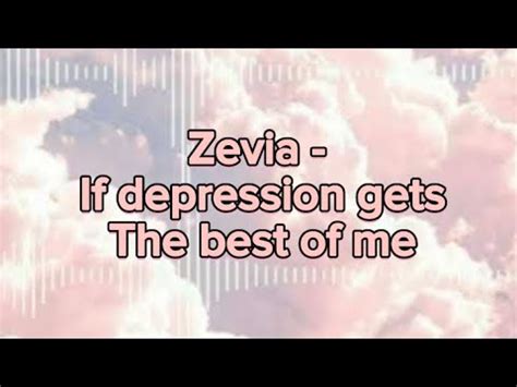 Zevia If Depression Gets The Best Of Me Lyrics Depression Zevia