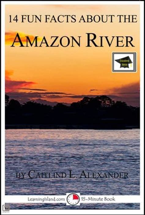 Fun Facts About The Amazon River Educational Version Fun Facts