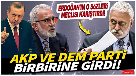 Erdoğan ın Kürdistan sözleri meclisi karıştırdı AKP ve DEM Parti