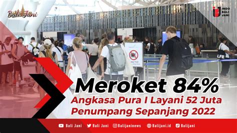 Meroket 84 Angkasa Pura I Layani 52 Juta Penumpang Sepanjang 2022