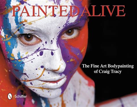 Painted Alive The Fine Art Bodypainting Of Craig Tracy Tracy Craig