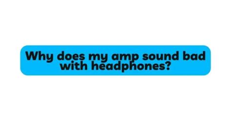 Why Does My Amp Sound Bad With Headphones All For Turntables