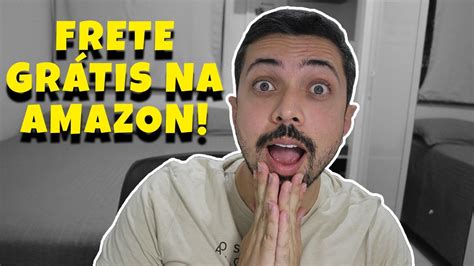 Como Conseguir Frete Gr Tis Na Amazon Youtube