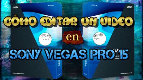 Como Editar Un Video En Sony Vegas Pro Y Explicado R Pido