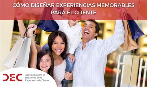 C Mo Dise Ar Experiencias Memorables Para El Cliente