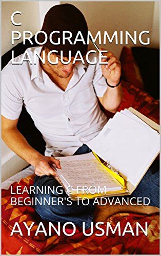 C Programming Language Learning C From Beginners To Advanced C