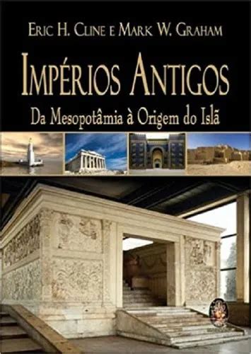 Origem Do Islã - Impérios Antigos: Da Mesopotâmia À Origem Do Islã, De Eric H. Cline ...