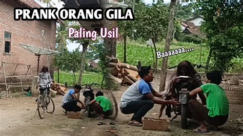 Prank Orang Gila Bikin Orang Lari Kocar Kacir Prank Terbaru Youtube