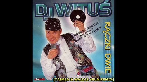 Dj Witus Rączki Dwie Taimen Waldis 4FUN Remix YouTube