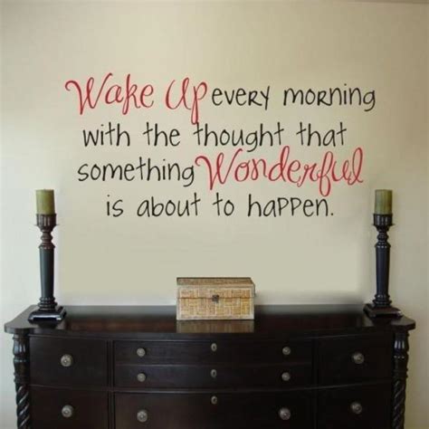 Wake Up Every Morning With The Thought That Something Wonderful Is