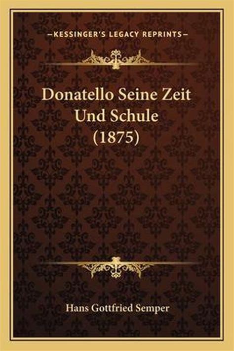 Donatello Seine Zeit Und Schule Hans Gottfried Semper