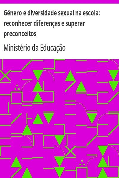 Gênero E Diversidade Sexual Na Escola Reconhecer Diferenças E Superar