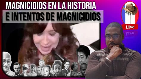 Magnicidios En La Historia E Intentos De Magnicidios Youtube