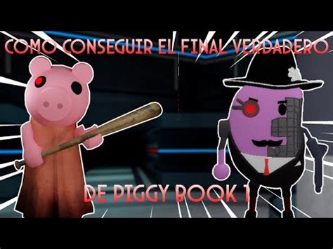 Piggy Como Conseguir El Final Verdadero De Piggy Book 1