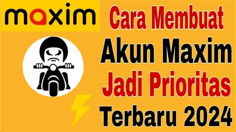 Cara Membuat Akun Maxim Prioritas Begini Cara Membuat Akun Maxim