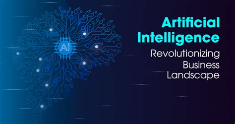 How Artificial Intelligence Is Revolutionizing The Business Landscape