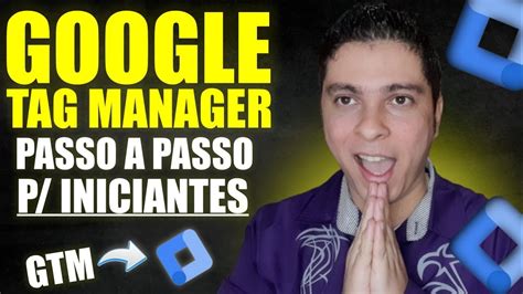 Google Tag Manager Gtm O Que E Como Instalar Em Youtube