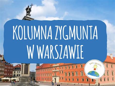 Kolumna Zygmunta W Warszawie I Jej Burzliwa Historia