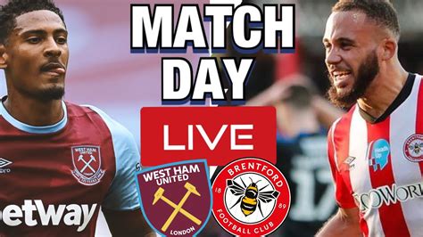 West Ham V Brentford Match Day Live Youtube