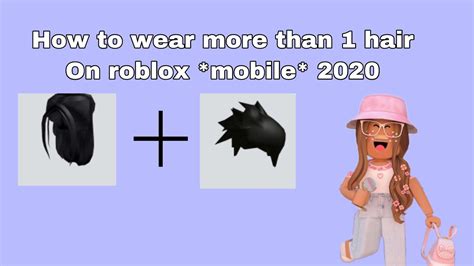 How To Wear More Than 1 Hair On Roblox Mobile 2020 Youtube