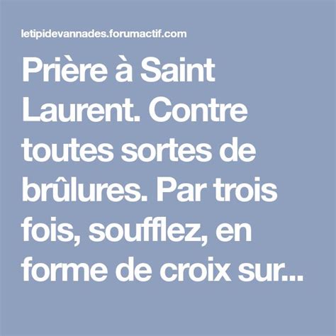 Prière à Saint Laurent Contre toutes sortes de brûlures Par trois