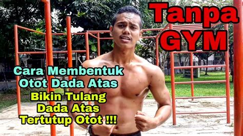 Cara Membentuk Otot Dada Atas Tanpa Gym By Iak Youtube