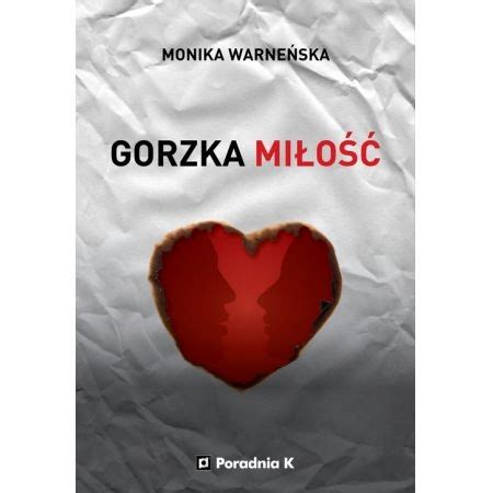 GORZKA MIŁOŚĆ Monika Warneńska Poradnia K 13174637954 Książka Allegro