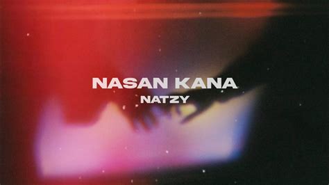 Nasan Kana Natzy Official Lyrics Video Youtube