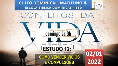 CULTO MATUTINO E EBD DO DIA 02 01 2022 às 9 horas Lição 12 COMO