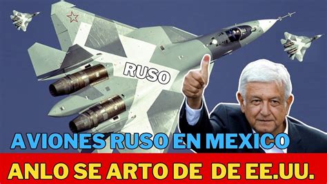 AMLO SE HARTÓ DE EEUU PIDE TROPAS A RUSIA CHINA ACABA YouTube