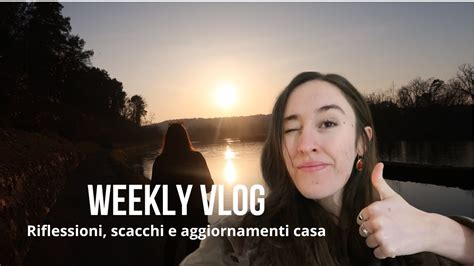 WEEKLY VLOG Riflessioni Scacchi E Aggiornamenti Casa YouTube