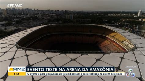 V Deo Arena Da Amaz Nia Deve Realizar Evento Teste Para P Blico De