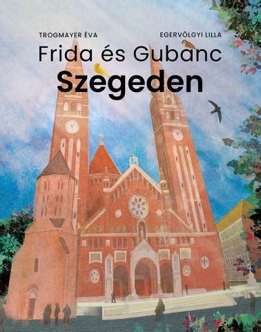 Trogmayer Éva Frida és Gubanc Szegeden HVG Kiadó Zrt Budapest