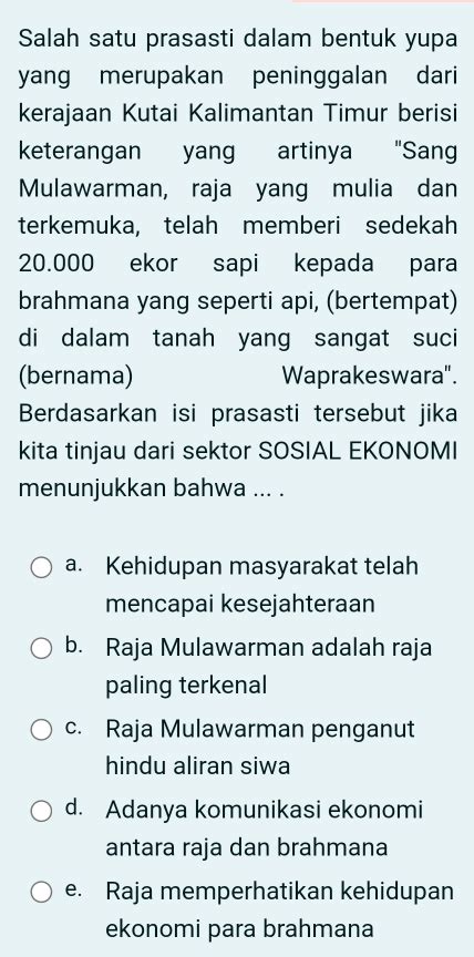 Solved: Salah satu prasasti dalam bentuk yupa yang merupakan ...