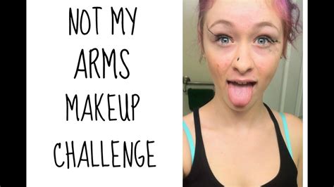 Not My Arms Makeup Challenge Youtube