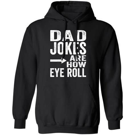 Dad Jokes Are How Eye Roll Shirt Bucktee