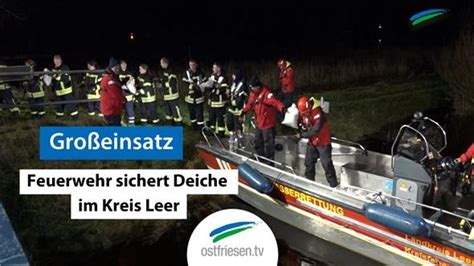 Feuerwehr sichert Deiche mit Sandsäcken Großeinsatz im Kreis Leer