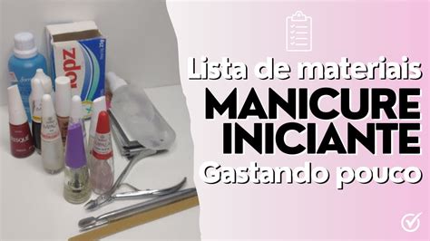 LISTA MATERIAIS DE UNHA PARA MANICURE INICIANTE GASTANDO POUCO YouTube