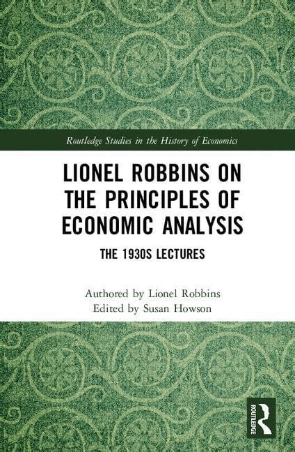 Routledge Studies in the History of Economics: Lionel Robbins on the ...