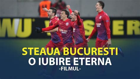 Steaua Bucuresti Filmul Youtube