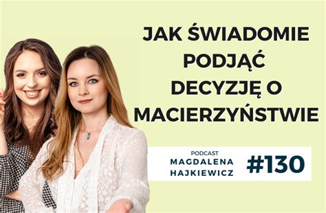 Jak Wiadomie Podj Decyzj O Macierzy Stwie Magdalena Hajkiewicz