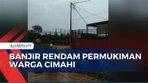 Banjir Setinggi Meter Rendam Permukiman Warga Cimahi Youtube