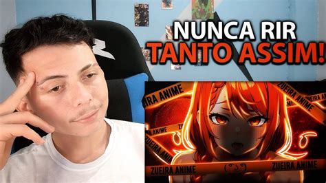 REACT BOTA PRA FORA ʖ ZUEIRA ANIME Akachi BR YouTube