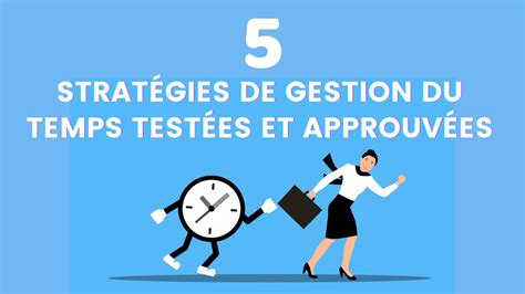 5 StratÉgies De Gestion Du Temps TestÉes Et ApprouvÉes Youtube