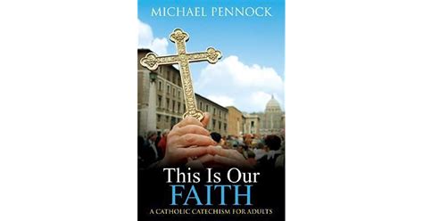 This Is Our Faith By Michael Francis Pennock