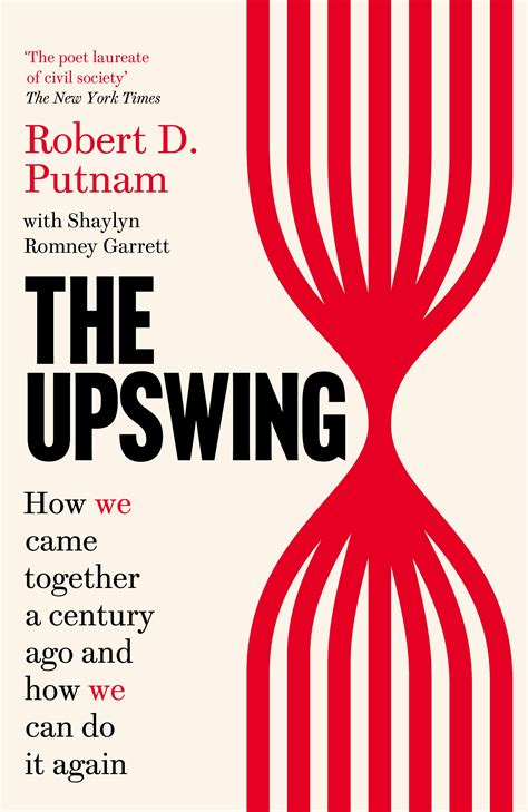 The Upswing - Robert D. Putnam and Shaylyn Romney Garrett - 9781800750029 - Allen & Unwin ...