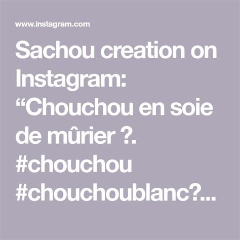 Sachou creation on Instagram Chouchou en soie de mûrier chouchou