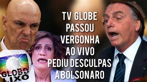 Agora Globo Anuncia Que Bolsonaro Inocente No Caso Embaixador